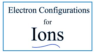 How to Write the Electron Configuration for Ions [upl. by Iadrahs]