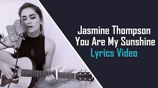 Jasmine Thompson  You Are My Sunshine Lyrics Video [upl. by Cirek105]