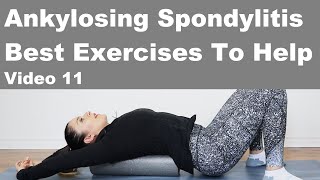 Best Exercises for Ankylosing Spondylitis Video 11 [upl. by Wolgast691]