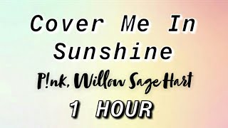 Pnk Willow Sage Hart  Cover Me In Sunshine 1 Hour Lyrics [upl. by Akemihs]