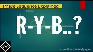 Phase Sequence  Explained  TheElectricalGuy [upl. by Felty]