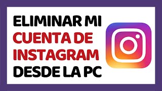 Cómo Eliminar mi Cuenta de Instagram Desde mi PC [upl. by Aeniah185]