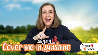 Makaton  COVER ME IN SUNSHINE  Singing Hands [upl. by Hildegaard]