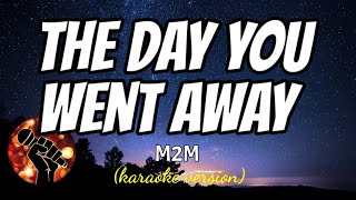 THE DAY YOU WENT AWAY  M2M karaoke version [upl. by Hannahoj798]