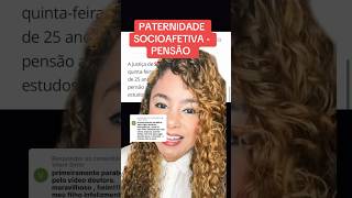 PATERNIDADE SOCIOAFETIVA  PENSÃO ‼️ direito familia [upl. by Lennod645]