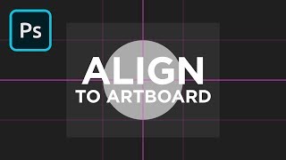 Align to Artboard in Photoshop  2 Minute Tutorial [upl. by Shing111]