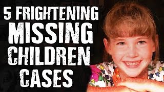 5 FRIGHTENING Missing Children Cases [upl. by Lindsley547]