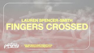 Lauren SpencerSmith  Fingers Crossed Lyrics [upl. by Suilmann]