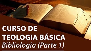 Bibliologia Parte 1  Curso de Teologia Básica [upl. by Micro]