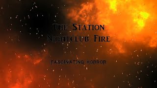 The Station Nightclub Fire  A Short Documentary  Fascinating Horror [upl. by Auhs]