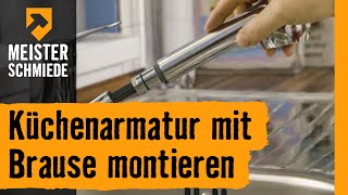 Küchenarmatur mit Brause montieren  HORNBACH Meisterschmiede [upl. by Aisirtap]