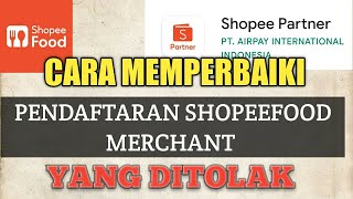 Cara Memperbaiki Pendaftaran Shopeefood Merchant Yang Ditolak [upl. by Eletnahs602]