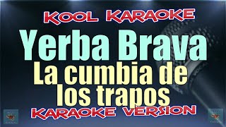 Yerba brava  La cumbia de los trapos Karaoke version NVT [upl. by Rhpotsirhc]