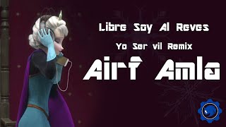 quotYo ser vilquot  REMIX Airf amla  Libre soy AL REVÉS [upl. by Burr]