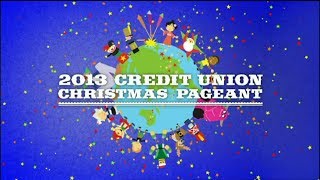 2013 Credit Union Christmas Pageant [upl. by Nus921]