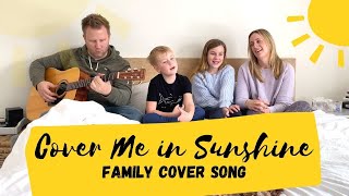 Cover Me in Sunshine  Pink Family Cover Song [upl. by Eaned]