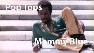 Pop Tops  Mammy Blue 1971 Restored [upl. by Mccallum163]