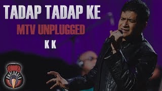 Tadap Tadap Ke Is Dil Se  MTV Unplugged Full Song  K K [upl. by Leahcimnaes]