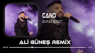 Burak Bulut  Cano  Ali Güneş Remix [upl. by Aileda]