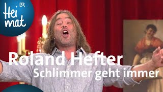 Roland Hefter  Schlimmer geht immer  BrettlSpitzen VI  BR Heimat [upl. by Menard226]