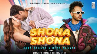 Shona Shona  TonyKakkar amp Neha Kakkar ft Sidharth Shukla amp Shehnaaz Gill  Anshul Garg [upl. by Gardy]