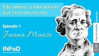 Episodio 1 Juana Manso  Educadores y educadoras de la patria [upl. by Learsi]