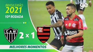 ATLÉTICOMG 2 X 1 FLAMENGO  MELHORES MOMENTOS  10ª RODADA BRASILEIRÃO 2021  geglobo [upl. by Milissa]