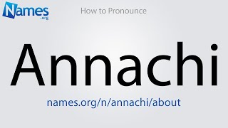 How to Pronounce Annachi [upl. by Tnelc451]