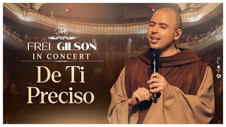 De Ti Preciso  Frei Gilson In Concert [upl. by Tekcirc]