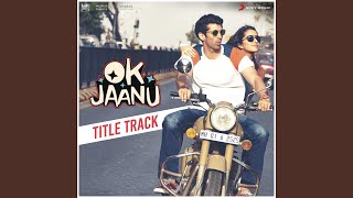 Ok Jaanu Title Track From quotOK Jaanuquot [upl. by Yenreit286]