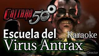 Escuela del Virus Antrax Karaoke  Calibre 50 [upl. by Aivonas78]