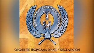 Orchestre Tropicana dHaïti • Déclaration • 🅙🅨🅒 [upl. by Remsen]