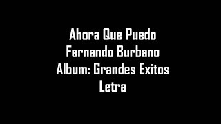 Ahora Que Puedo  Fernando Burbano  Letra [upl. by Illom]