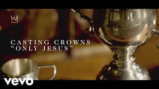 Casting Crowns  Only Jesus Official Lyric Video [upl. by Adnamal]