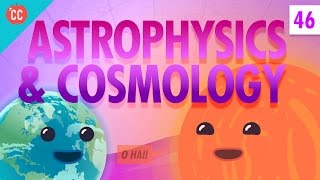 Astrophysics and Cosmology Crash Course Physics 46 [upl. by Isied]