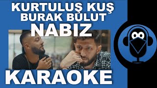 BURAK BULUT  KURTULUŞ KUŞ  NABIZ   Karaoke   Sözleri  Lyrics  Fon Müziği Beat  COVER [upl. by Wanfried]