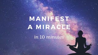 Manifest Miracles 10 Minute Manifestation Meditation [upl. by Naimerej61]