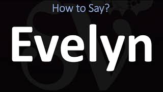 How to Pronounce Evelyn CORRECTLY [upl. by Nahtannhoj]