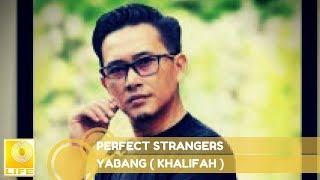 Yabang Khalifah  Perfect Strangers Official Audio [upl. by Godliman]