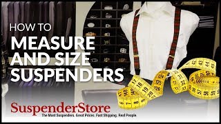 How to Measure and Size Suspenders [upl. by Retsehc]