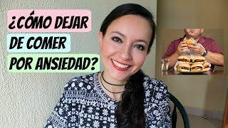 ¿Cómo dejar de comer por ANSIEDAD [upl. by Cerveny566]