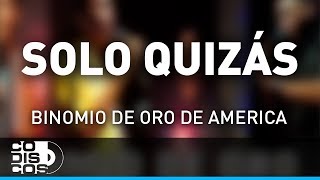 Solo Quizás Binomio De Oro De América  Audio [upl. by Paloma]