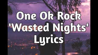 One Ok Rock  Wasted Nights Lyrics🎵 [upl. by Akemal]