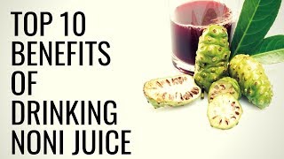 Top 10 Benefits of Drinking NONI Juice  Healthy Living Tips [upl. by Aydidey]