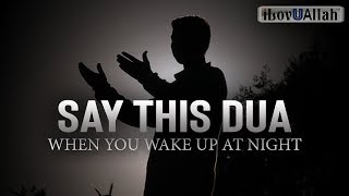 Say This Dua When You Wake Up At Night [upl. by Muncey435]