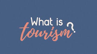 What is Tourism Introduction to Tourism Principles [upl. by Eli]