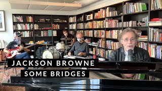 Jackson Browne  Some Bridges Live From Home [upl. by Ancell]