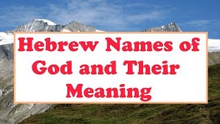 Hebrew Names of God And Their Meaning [upl. by Whittaker272]