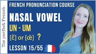 Lesson 15  How to pronounce UN UM in French  French pronunciation course [upl. by Hyo]