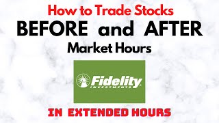 How to Trade Stocks BEFORE and AFTER Market Hours  Extended Trading in Fidelity [upl. by Enair]